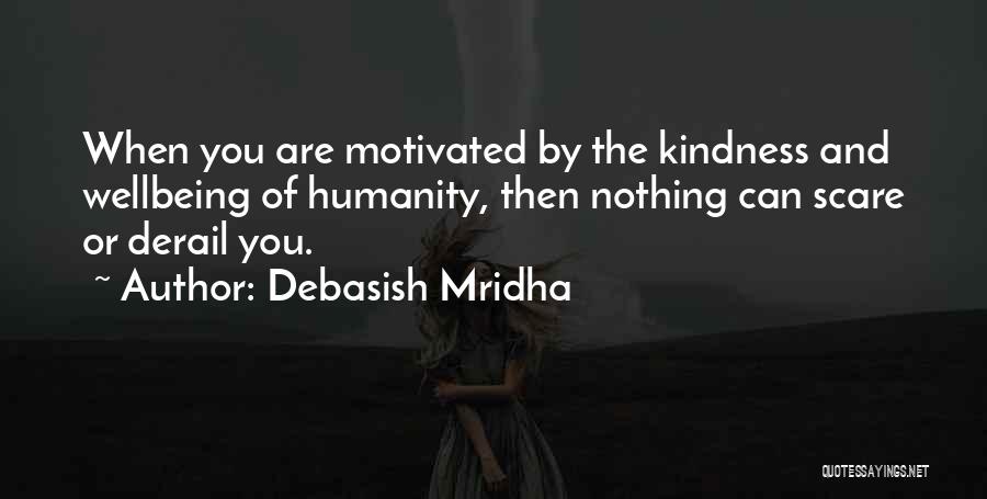 Kindness And Humanity Quotes By Debasish Mridha