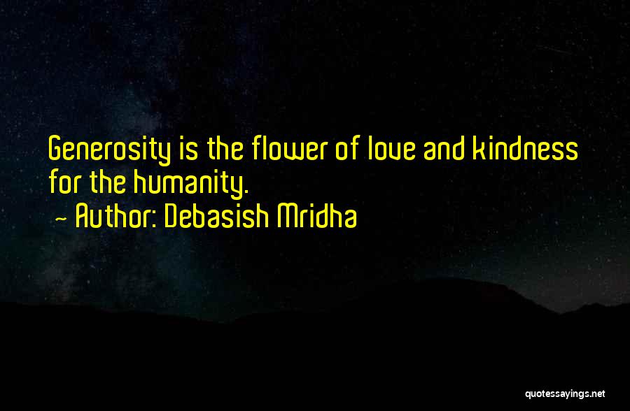 Kindness And Humanity Quotes By Debasish Mridha