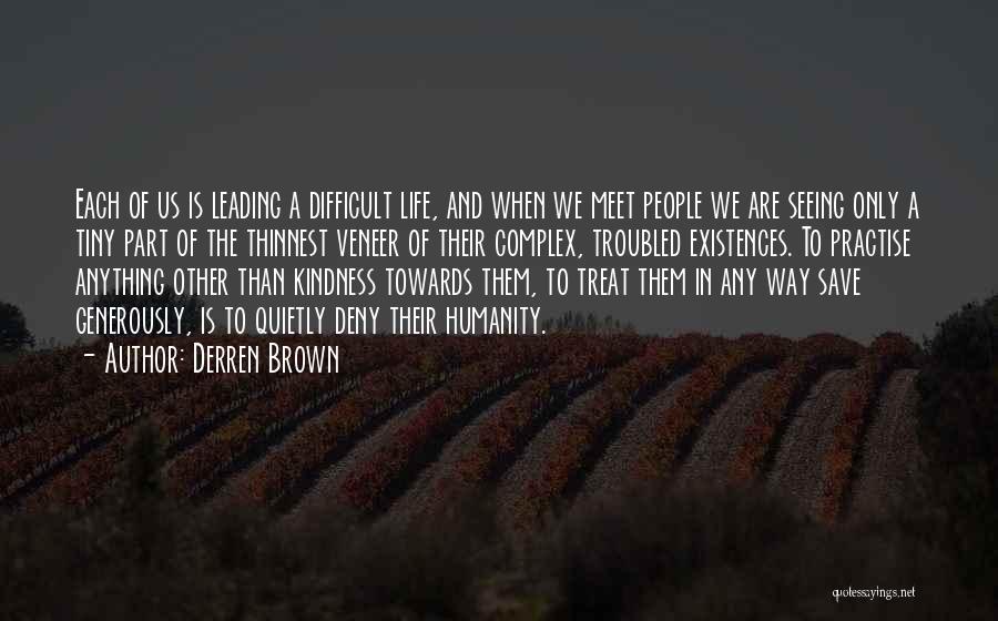 Kindness And Humanity Quotes By Derren Brown