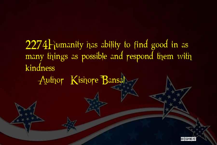 Kindness And Humanity Quotes By Kishore Bansal