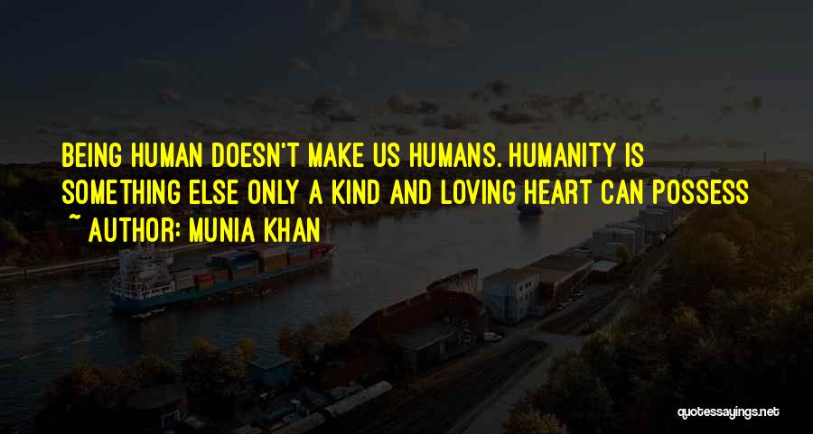 Kindness And Humanity Quotes By Munia Khan