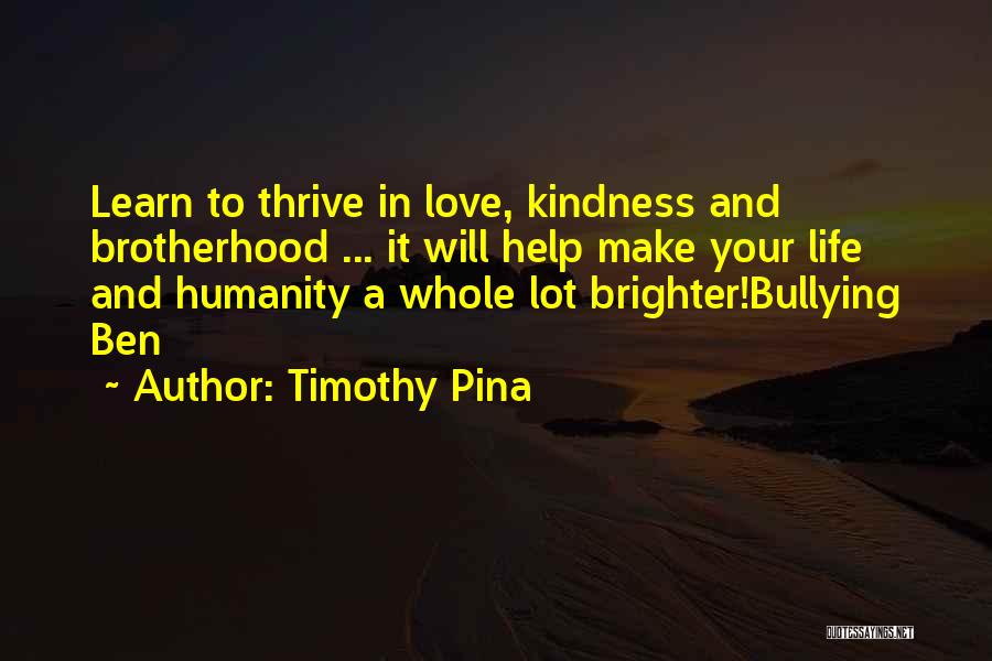 Kindness And Humanity Quotes By Timothy Pina