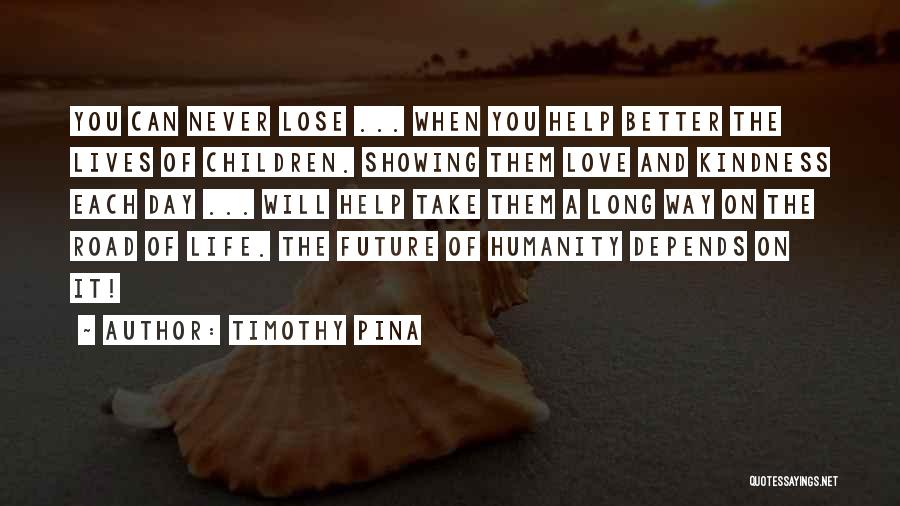 Kindness And Humanity Quotes By Timothy Pina