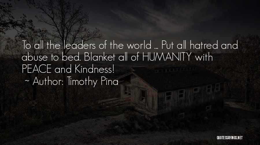 Kindness And Humanity Quotes By Timothy Pina