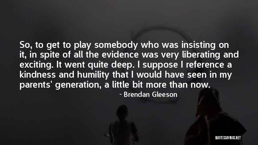 Kindness And Humility Quotes By Brendan Gleeson