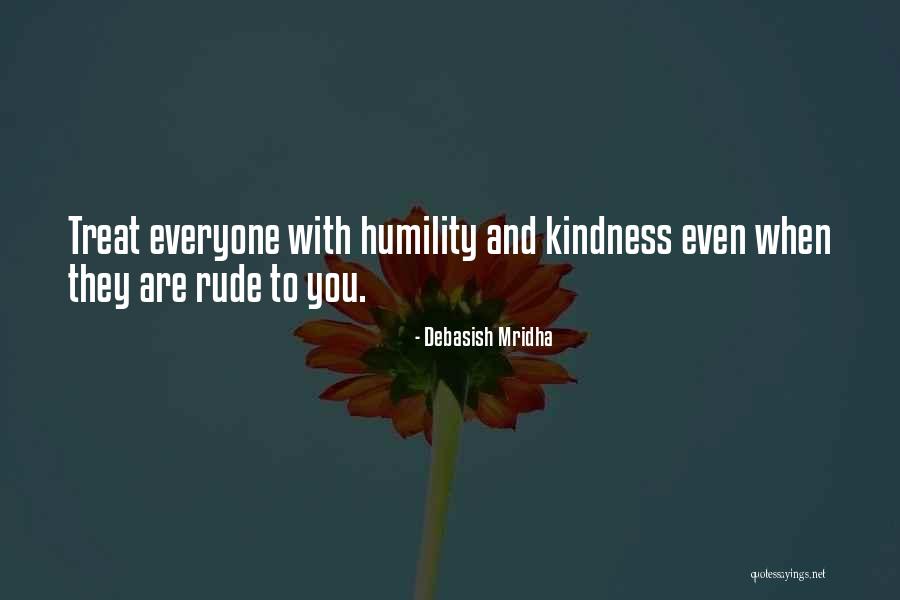 Kindness And Humility Quotes By Debasish Mridha