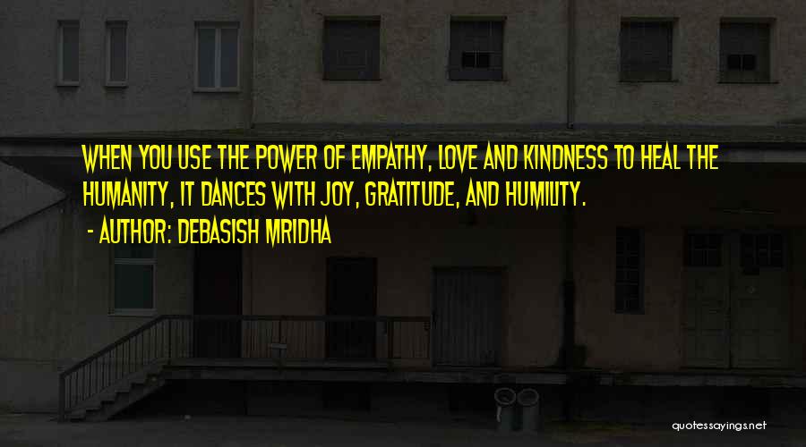 Kindness And Humility Quotes By Debasish Mridha
