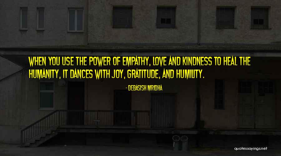 Kindness And Humility Quotes By Debasish Mridha