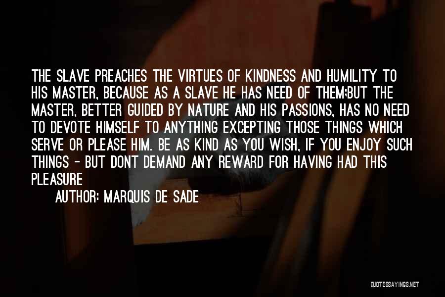 Kindness And Humility Quotes By Marquis De Sade