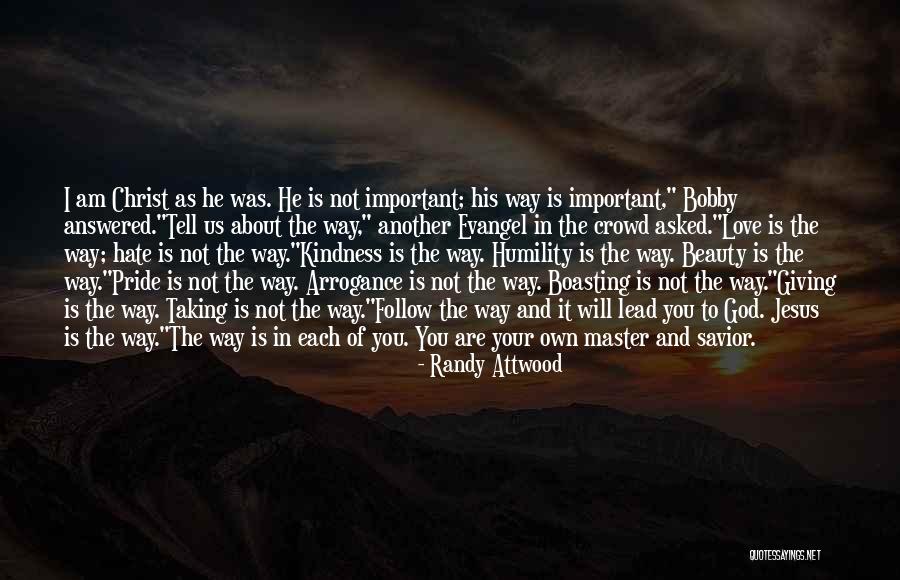 Kindness And Humility Quotes By Randy Attwood Kindness And Humility Quotes By Randy Attwood