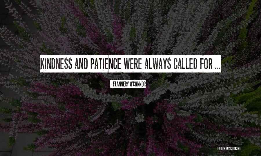 Kindness And Patience Quotes By Flannery O'Connor