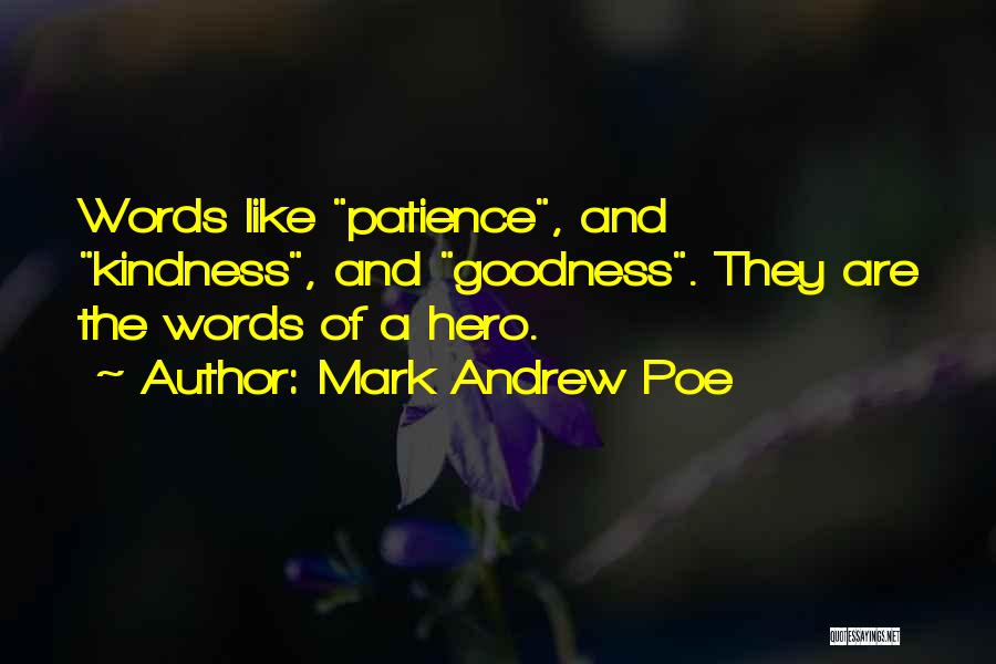 Kindness And Patience Quotes By Mark Andrew Poe