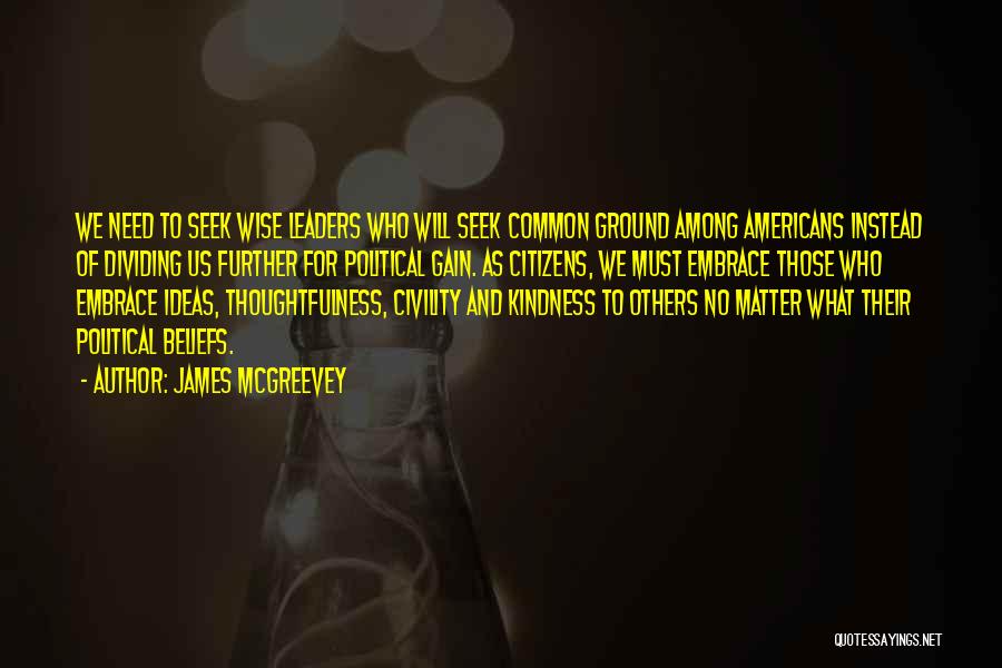 Kindness And Thoughtfulness Quotes By James McGreevey