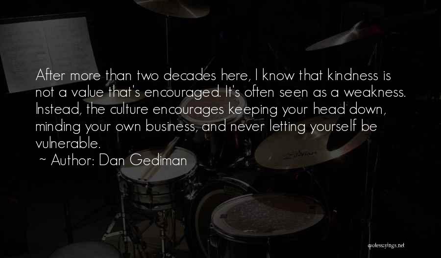 Kindness And Weakness Quotes By Dan Gediman