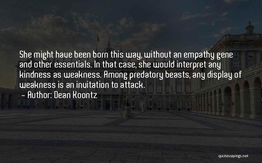 Kindness And Weakness Quotes By Dean Koontz