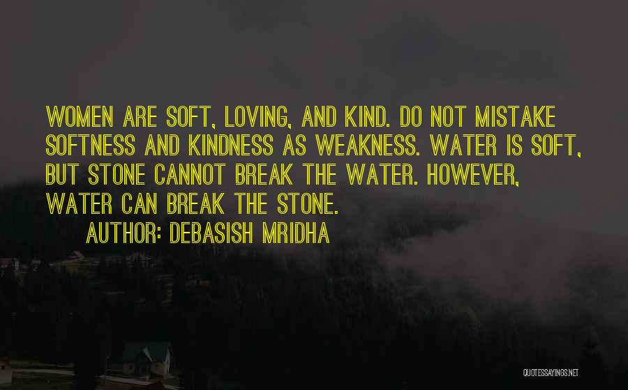 Kindness And Weakness Quotes By Debasish Mridha