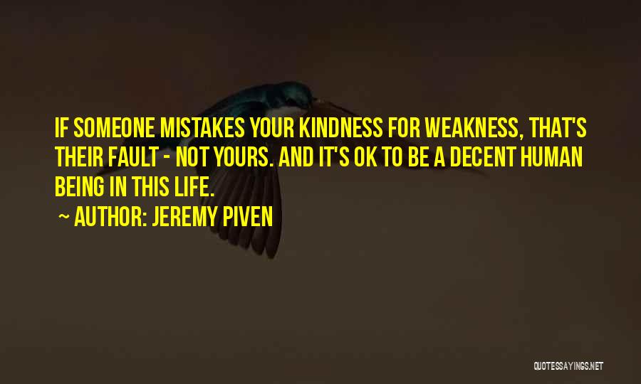 Kindness And Weakness Quotes By Jeremy Piven