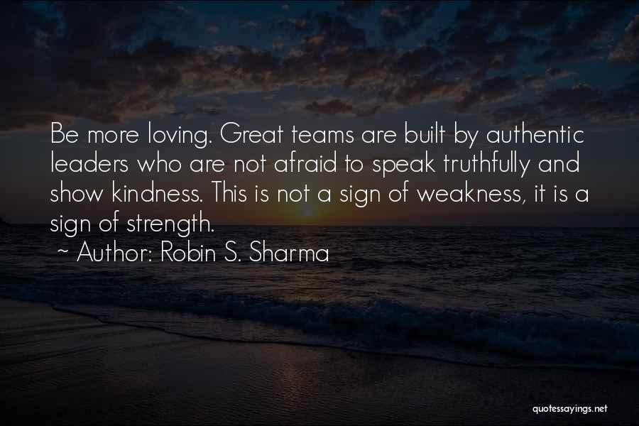 Kindness And Weakness Quotes By Robin S. Sharma