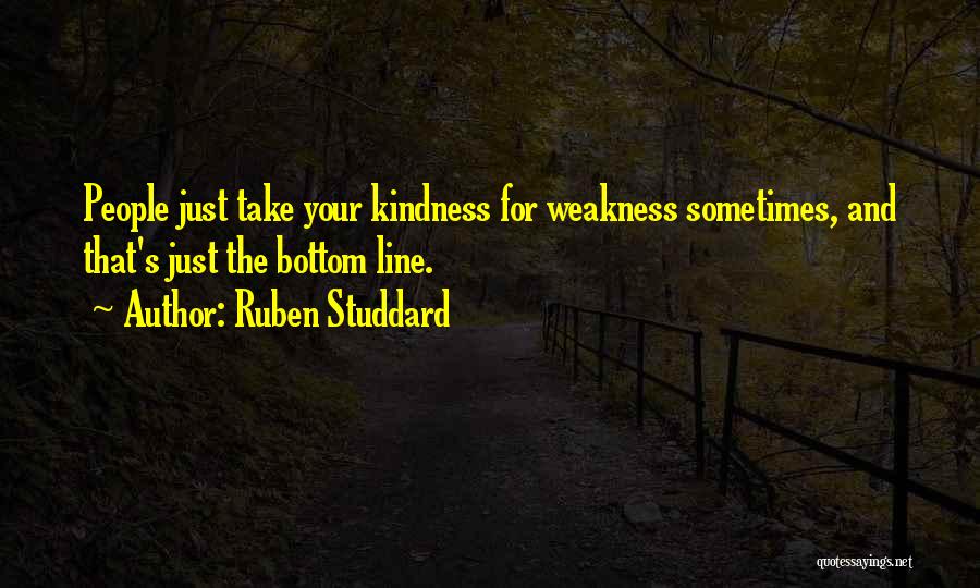 Kindness And Weakness Quotes By Ruben Studdard