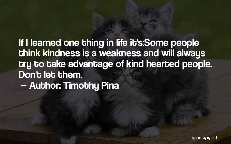 Kindness And Weakness Quotes By Timothy Pina