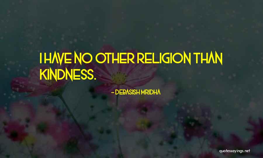 Kindness By Buddha Quotes By Debasish Mridha