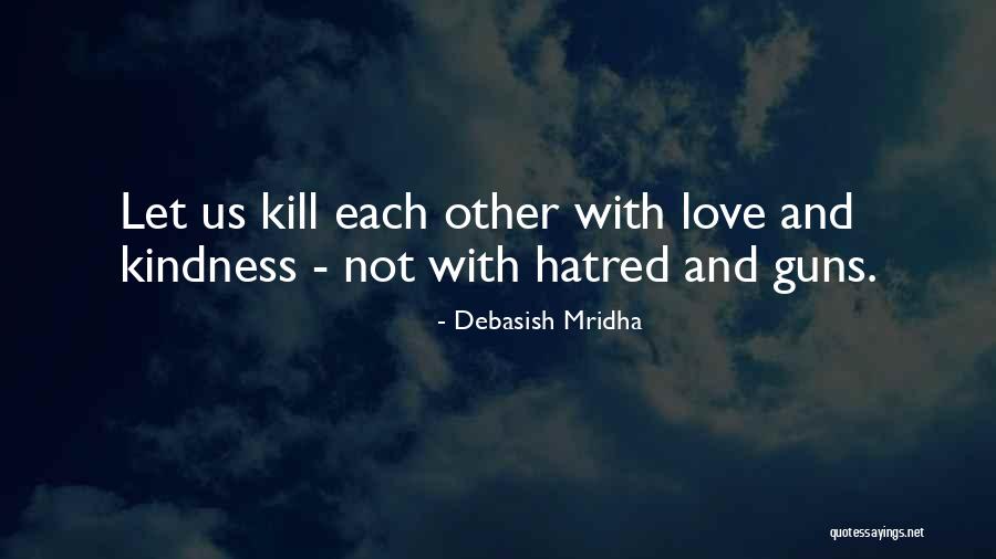 Kindness By Buddha Quotes By Debasish Mridha