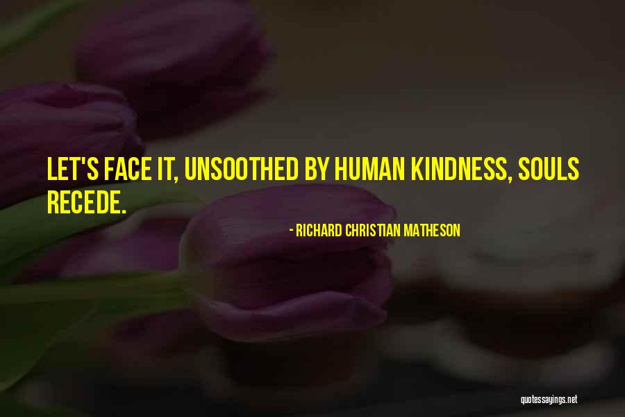 Kindness Christian Quotes By Richard Christian Matheson Kindness Christian Quotes By Richard Christian Matheson