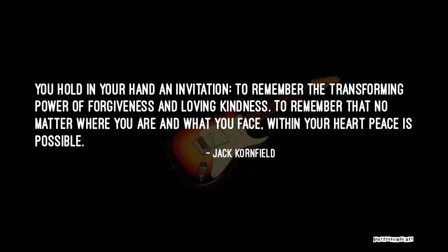 Kindness Forgiveness Quotes By Jack Kornfield Kindness Forgiveness Quotes By Jack Kornfield