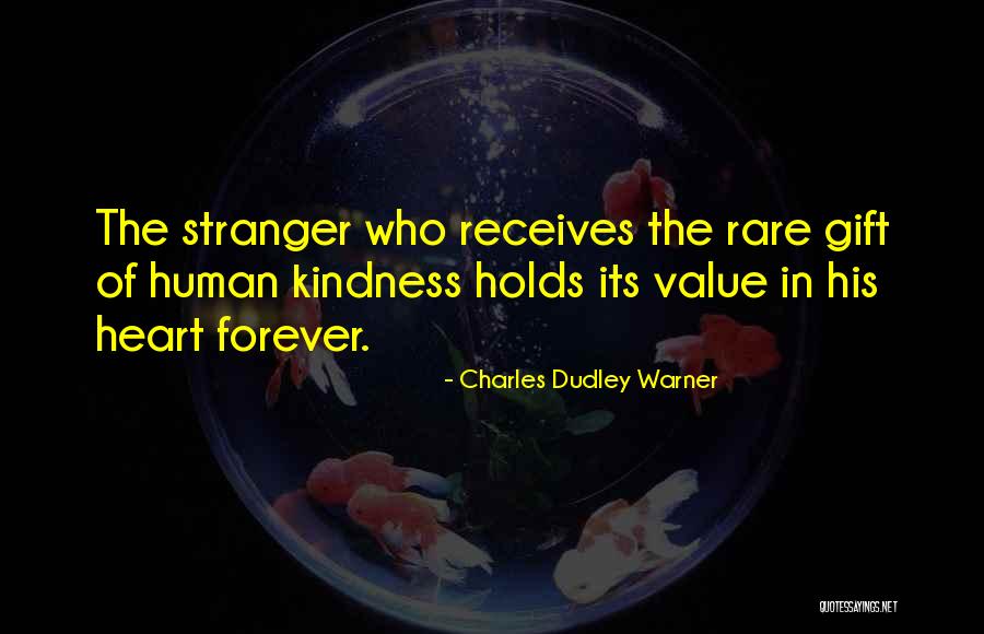 Kindness From A Stranger Quotes By Charles Dudley Warner Kindness From A Stranger Quotes By Charles Dudley Warner