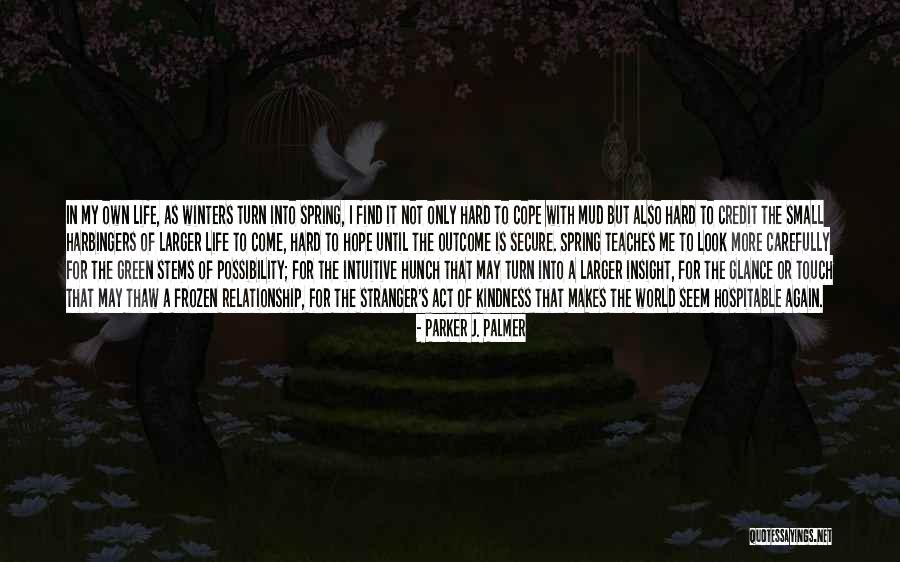Kindness From A Stranger Quotes By Parker J. Palmer Kindness From A Stranger Quotes By Parker J. Palmer