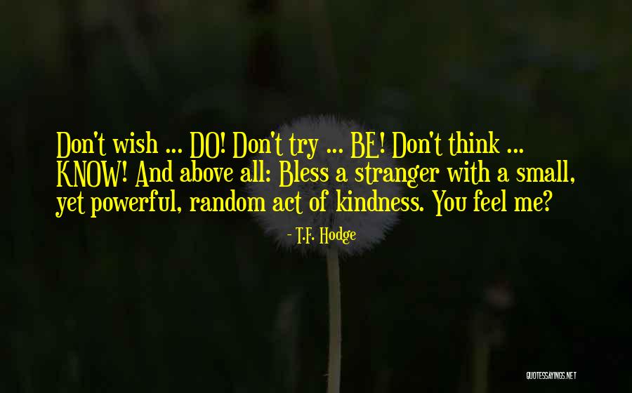 Kindness From A Stranger Quotes By T.F. Hodge Kindness From A Stranger Quotes By T.F. Hodge