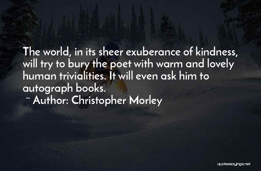 Kindness From Books Quotes By Christopher Morley