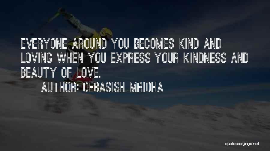 Kindness Gets You Nowhere Quotes By Debasish Mridha