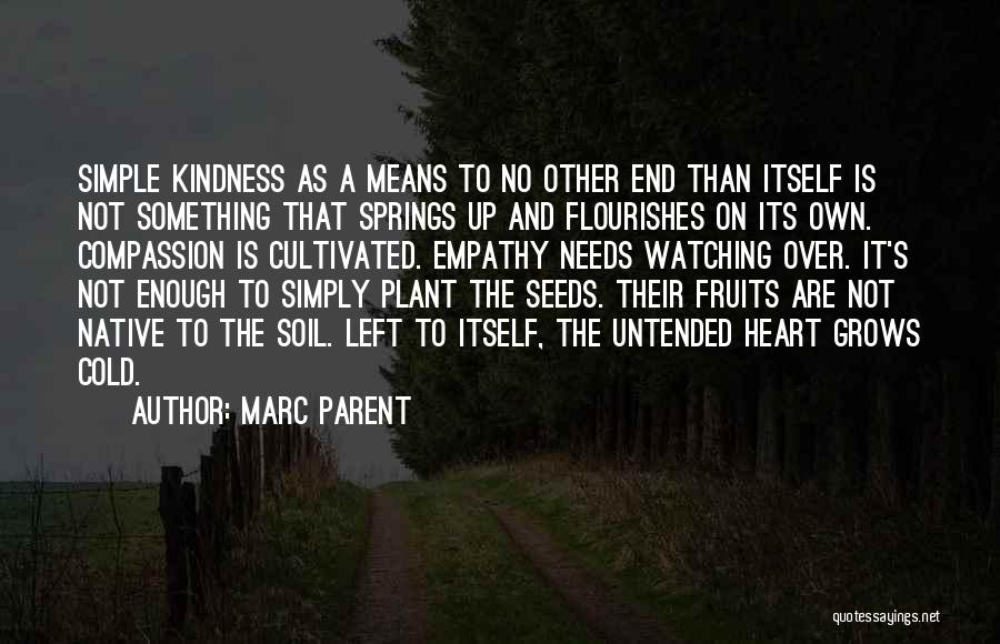 Kindness Grows Quotes By Marc Parent