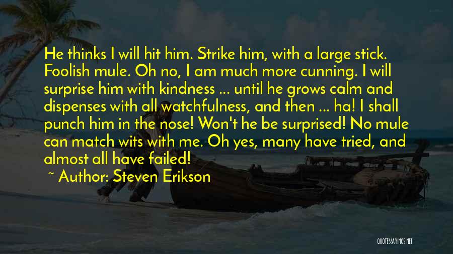 Kindness Grows Quotes By Steven Erikson