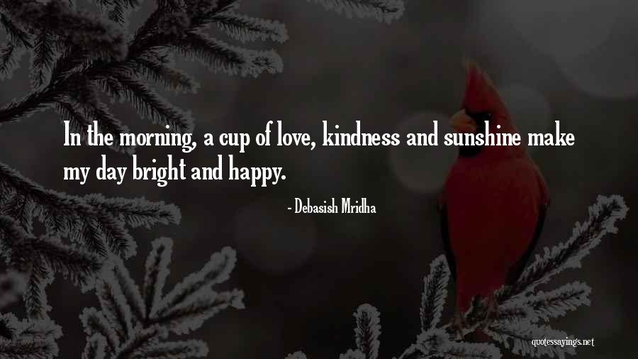 Kindness Happiness Quotes By Debasish Mridha Kindness Happiness Quotes By Debasish Mridha