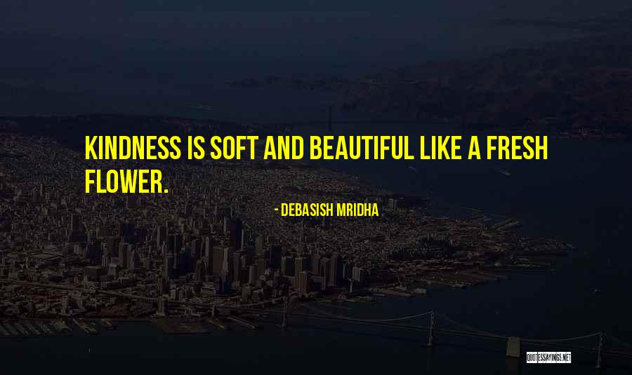 Kindness Happiness Quotes By Debasish Mridha Kindness Happiness Quotes By Debasish Mridha