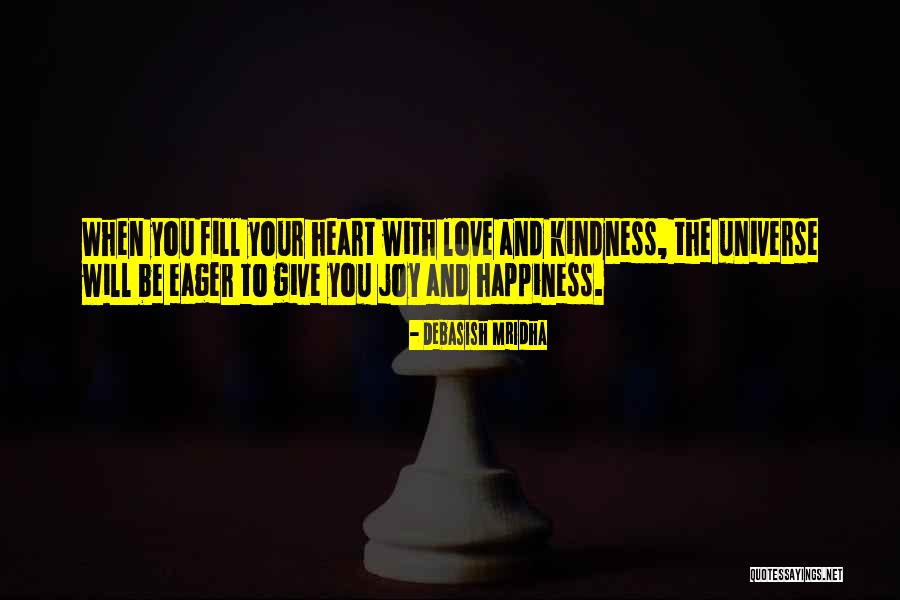 Kindness Happiness Quotes By Debasish Mridha Kindness Happiness Quotes By Debasish Mridha