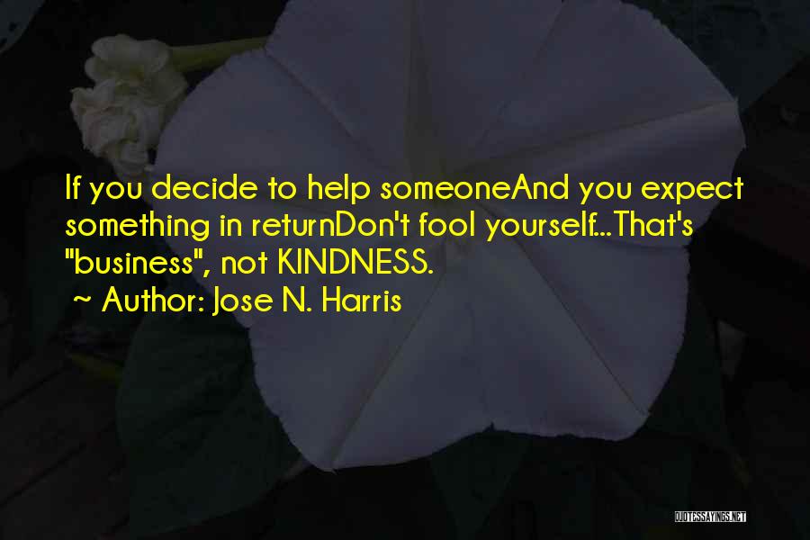 Kindness In Return Quotes By Jose N. Harris