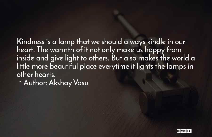 Kindness In The World Quotes By Akshay Vasu