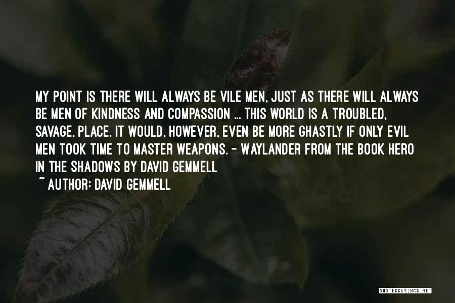 Kindness In The World Quotes By David Gemmell