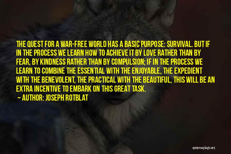 Kindness In The World Quotes By Joseph Rotblat