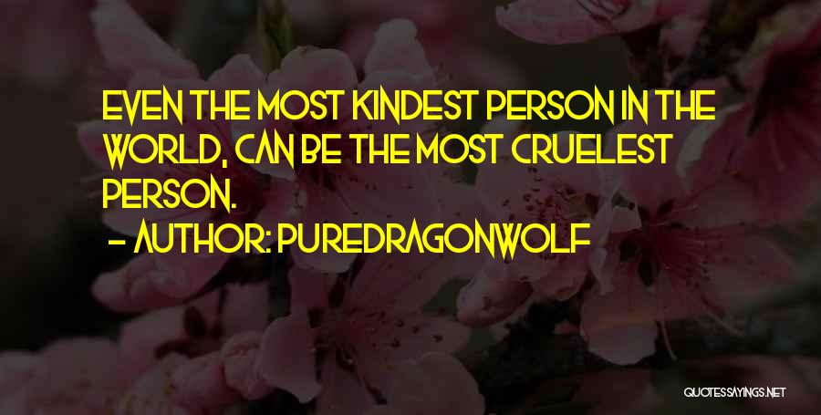 Kindness In The World Quotes By PureDragonWolf