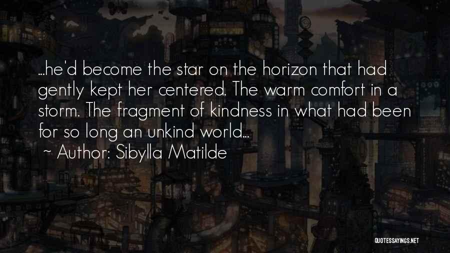 Kindness In The World Quotes By Sibylla Matilde