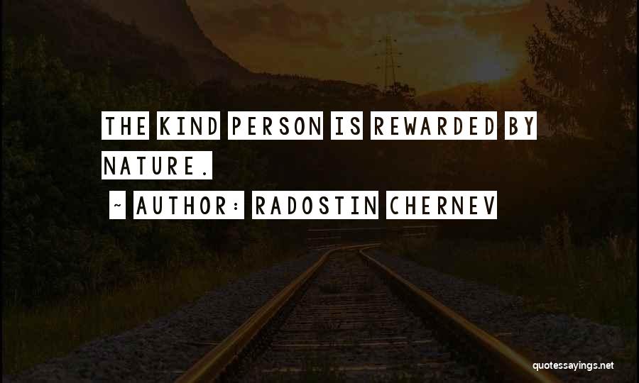 Kindness Is Rewarded Quotes By Radostin Chernev