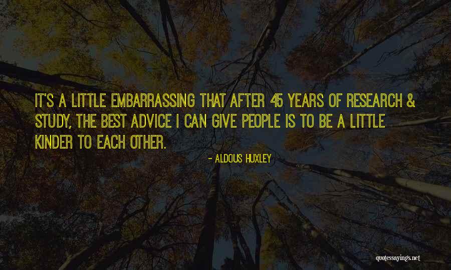 Kindness Is The Best Quotes By Aldous Huxley Kindness Is The Best Quotes By Aldous Huxley