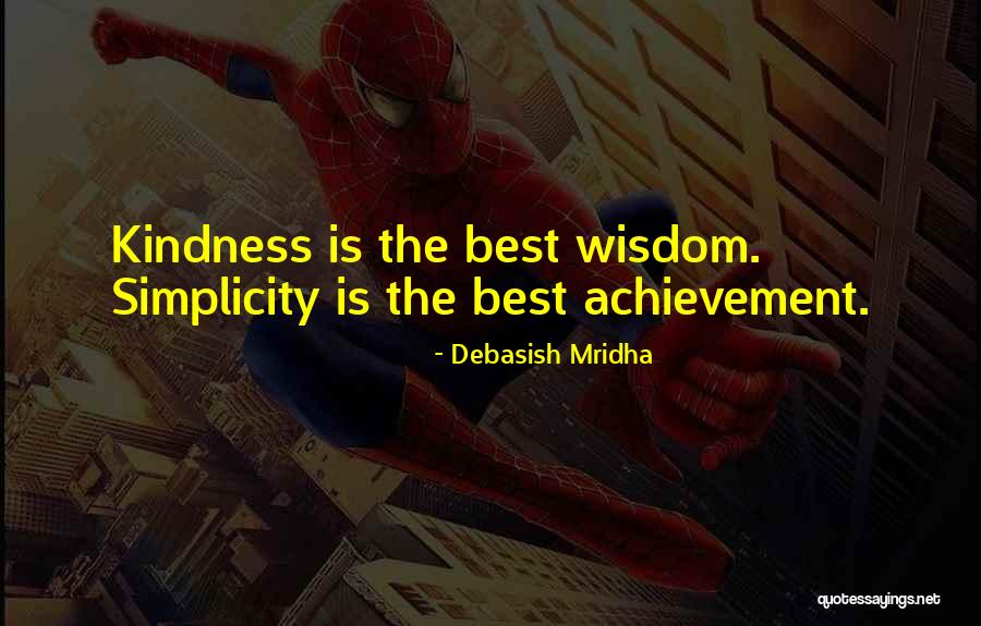 Kindness Is The Best Quotes By Debasish Mridha Kindness Is The Best Quotes By Debasish Mridha