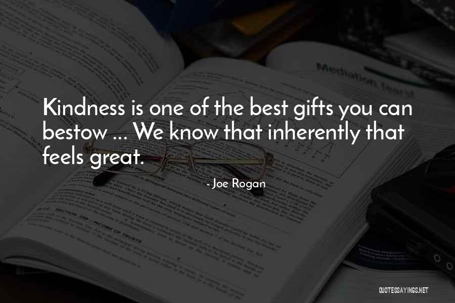 Kindness Is The Best Quotes By Joe Rogan Kindness Is The Best Quotes By Joe Rogan
