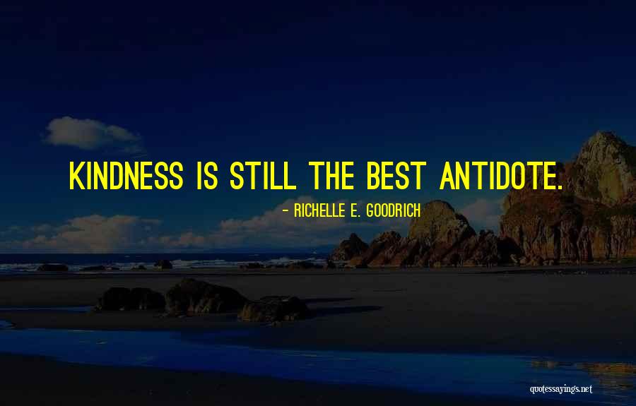 Kindness Is The Best Quotes By Richelle E. Goodrich Kindness Is The Best Quotes By Richelle E. Goodrich