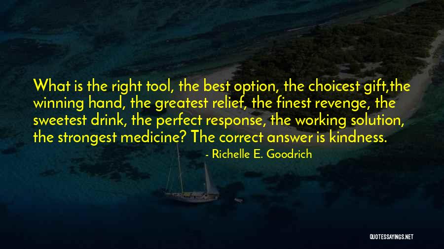 Kindness Is The Best Quotes By Richelle E. Goodrich Kindness Is The Best Quotes By Richelle E. Goodrich